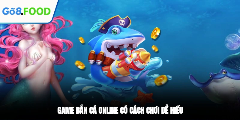 Game bắn cá online có cách chơi dễ hiểu